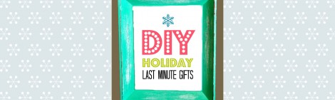 DIY Holiday Last Minute Gifts