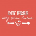 DIY Witty Kitchen Printables